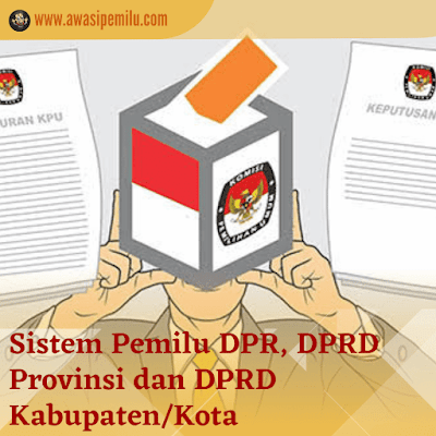Sistem Pemilu DPR, DPRD Provinsi dan DPRD Kabupaten/Kota di Indonesia diatur dalam Undang-Undang Dasar (UUD) 1945 dan Undang-Undang Tentang Pemilihan Umum